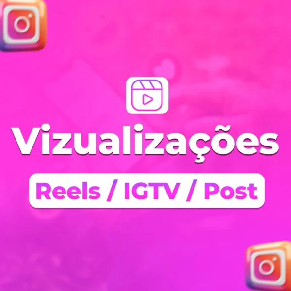 1.000 Visualizações (Reels, IGTV, Post)